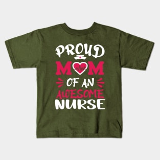 Proud mom of an awesome nurse Kids T-Shirt